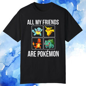 Pokemon T-Shirt All My Friends Are Pokemon Funny Cartoon Graphic Fan Tee